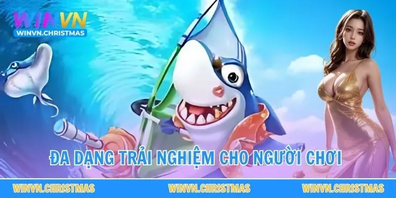 Đa dạng trải nghiệm cho người chơi